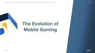 App Annie 2015 Retrospective
The Evolution of
Mobile Gaming
 