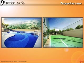 Perspectiva Lazer



    Piscinas




                                                           Quadra Streetball




Material preliminar de uso interno. Sujeito a alteração.
 