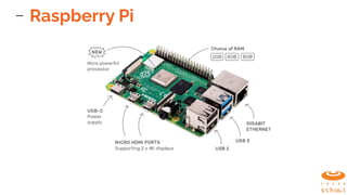 Raspberry Pi
 