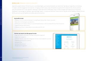 Key benefits include:
Developer choice of component framework, including Angular, Polymer, React, Xamarin, and others
High control over branding and user experience
OOTB access to the Salesforce sharing, security, and federated identity models via standard REST and OAuth mechanisms
Support for all major MDM products
Enterprises can choose to expose Partner Communities via the REST API
Common use cases for the SDK approach include:
Large-scale supplier communities: knowledge sharing, RMA management
Supply chain management
Distributor networks: supply chain management, lead pass, deal management, and more.
Healthcare and life sciences: e-detailing
Specialized CRM
Specialized field of service
Branded event management
Apps built using the Mobile SDK are focused on providing a highly customized and branded user experience. Typically, such apps focus on enabling
increased customer engagement and retention, managing complex supply chains and partner ecosystems for increased service, and the seamless
execution of transactions. In this approach, developers create stand-alone mobile apps using a number of widely used JavaScript and component
frameworks,6
and leverage the Salesforce Lightning Design System7
in conjunction with their chosen tool set. They also use the Salesforce Mobile SDK and
RESTful services to access Salesforce as mobile back-end as a service.
MOBILE SDK: BRANDED, STAND-ALONE APPS
PUTTINGITALLTOGETHERWITHAPPCLOUDMOBILE
4
6
See https://developer.salesforce.com/mobile/services/mobile-packs
7
See http://www.lightningdesignsystem.com/
12
 