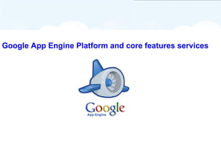 Google App Engine Platform and core features services

02-Nov-2013

#DevFes2013, Phnom Penh

@Norton University

 