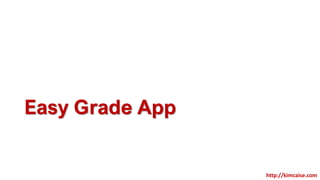 Easy Grade App
http://kimcaise.com
 