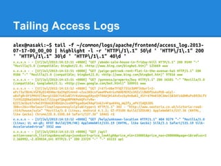 Tailing Access Logs
alex@masaki:~$ tail -f ~/common/logs/apache/frontend/access_log.2013-
07-17-00_00_00 | highlight -l -r...