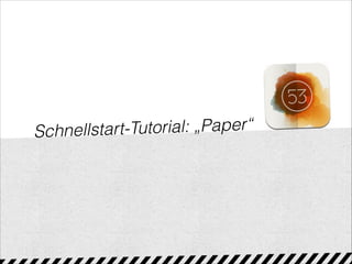 Schnellstart-Tutorial: „Paper“
 