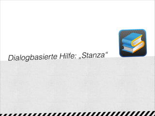 Dialogbasierte Hilfe: „Stanza“
 