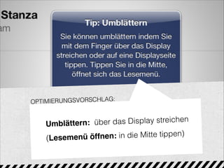 Übung: Analysieren & optimieren Sie diesen Text!
OPTIMIERUNGSVORSCHLAG:
tl;drUmblättern: über das Display streichen
(Lesemenü öffnen: in die Mitte tippen)
 