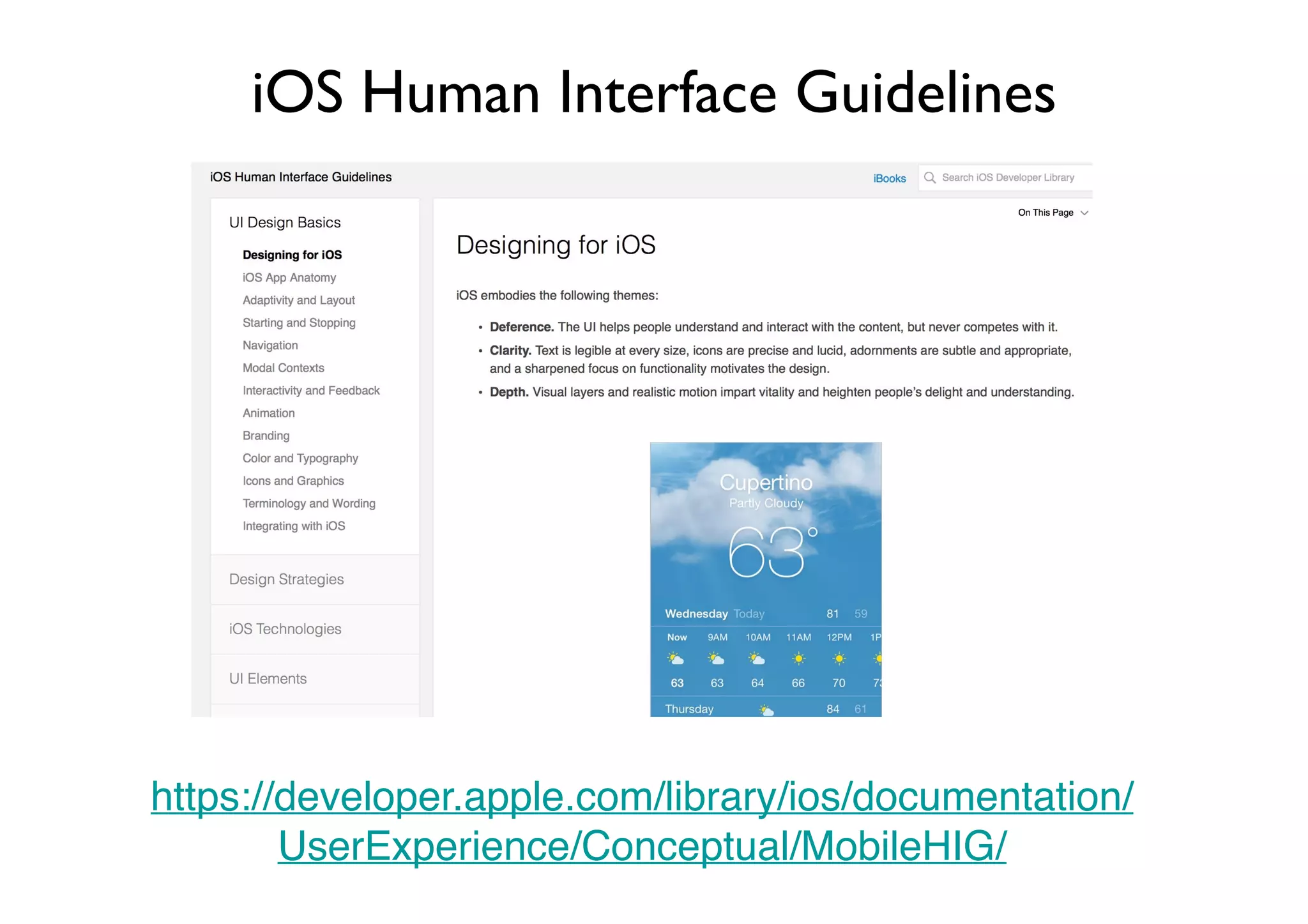 iOS Human Interface Guidelines
https://developer.apple.com/library/ios/documentation/
UserExperience/Conceptual/MobileHIG/
 