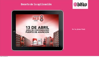 Boceto de la aplicación
Va la placa final
jueves, 21 de marzo de 13
 