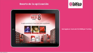 Boceto de la aplicación
Corregido el texto de FLO+RIDA por Flo Rida
jueves, 21 de marzo de 13
 