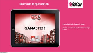 Boceto de la aplicación
Pantalla final si gana el juego.
Cambio el color de la tipografia a negro
Pleno.
jueves, 21 de marzo de 13
 