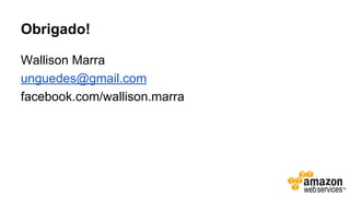 Obrigado!
Wallison Marra
unguedes@gmail.com
facebook.com/wallison.marra
 