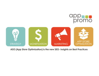 ASO (App Store Optimization) is the new SEO- Insights on Best Practices
 