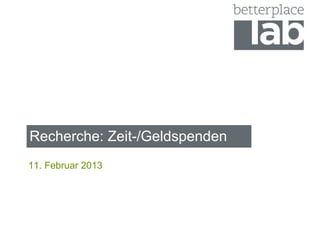 Recherche: Zeit-/Geldspenden
11. Februar 2013
 