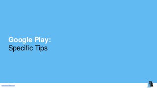 mentormate.com
Google Play:
Specific Tips
 
