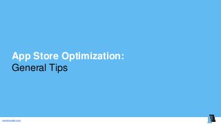 mentormate.com
App Store Optimization:
General Tips
 