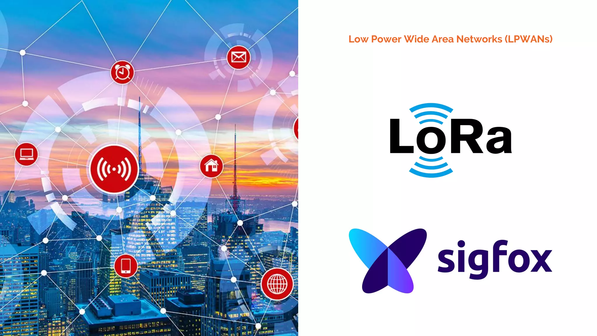 Low Power Wide Area Networks (LPWANs)
 