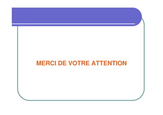 MERCI DE VOTRE ATTENTION
 
