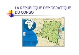 LA REPUBLIQUE DEMOCRATIQUE
DU CONGO
 