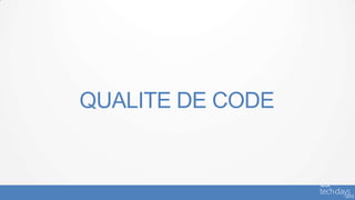 QUALITE DE CODE
 