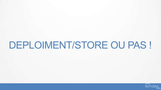 DEPLOIMENT/STORE OU PAS !
 