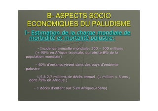 BB-- ASPECTS SOCIOASPECTS SOCIO
ECONOMIQUES DU PALUDISMEECONOMIQUES DU PALUDISME
## : ;: ;
66 % '% '
## '0..'0.. <..<..
)= >.4 & % *& 6 ?4)= >.4 & % *& 6 ?4
% % ,% % ,
## 3.43.4 11 ++ %++ % 11
%%
##-*<-*<@@ /*A/*A )- B < *)- B < *
A<4 & ,A<4 & ,
## -- 11 < & )B< ,< & )B< ,
 