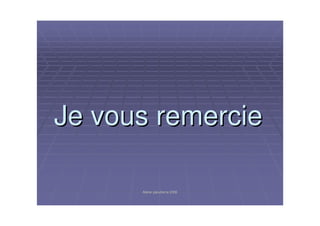 Atelier paludisme 2006Atelier paludisme 2006
Je vous remercieJe vous remercie
 