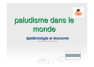 paludisme dans lepaludisme dans le
mondemonde
éépidpidéémiologie etmiologie et ééconomieconomie
Dr Mouhamadi Abdalli Mari ComoresDr Mouhamadi Abdalli Mari Comores
EVALUATION
par les FACILITATEURS
 