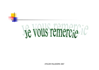 ATELIER PALUDISME 2007
 