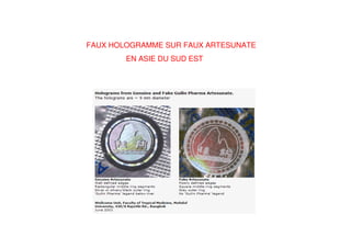 FAUX HOLOGRAMME SUR FAUX ARTESUNATE
EN ASIE DU SUD EST
 