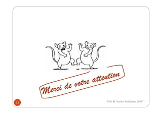 Merci de votre attention
Merci de votre attention
Merci de votre attention
Merci de votre attention
13 Wele M "Atelier Paludisme 2011"
 