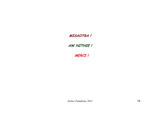 MISAOTRA !
AW NITHIE !
MERCI !
19Atelier Paludisme 2011
 
