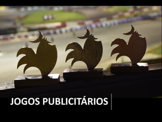 JOGOS PUBLICITÁRIOS
 