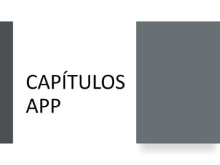 CAPÍTULOS
APP
 