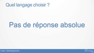 Quel langage choisir ?



        Pas de réponse absolue


Code / Développement
 
