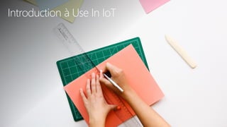 Introduction à Use In IoT
 