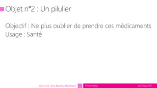 tech.days 2015#mstechdaysUse In IoT : de la Board au Dashboard
 
