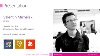 tech.days 2015#mstechdaysUse In IoT : de la Board au Dashboard
 