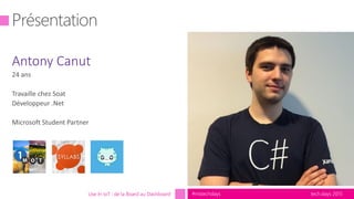 tech.days 2015#mstechdaysUse In IoT : de la Board au Dashboard
 