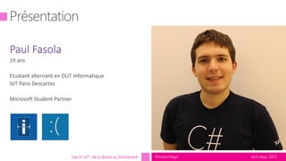 tech.days 2015#mstechdaysUse In IoT : de la Board au Dashboard
 