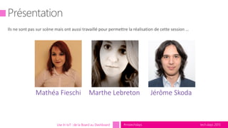 tech.days 2015#mstechdaysUse In IoT : de la Board au Dashboard
 