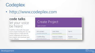 Codeplex
    • http://www.codeplex.com




Développement
 