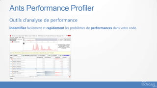Ants Performance Profiler
Outils d’analyse de performance
Indentifiez facilement et rapidement les problèmes de performances dans votre code.
 