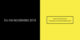 06-08 NOVEMBRO 2015
www.site.exponor.pt
facebook.com/facebookdoevento
 