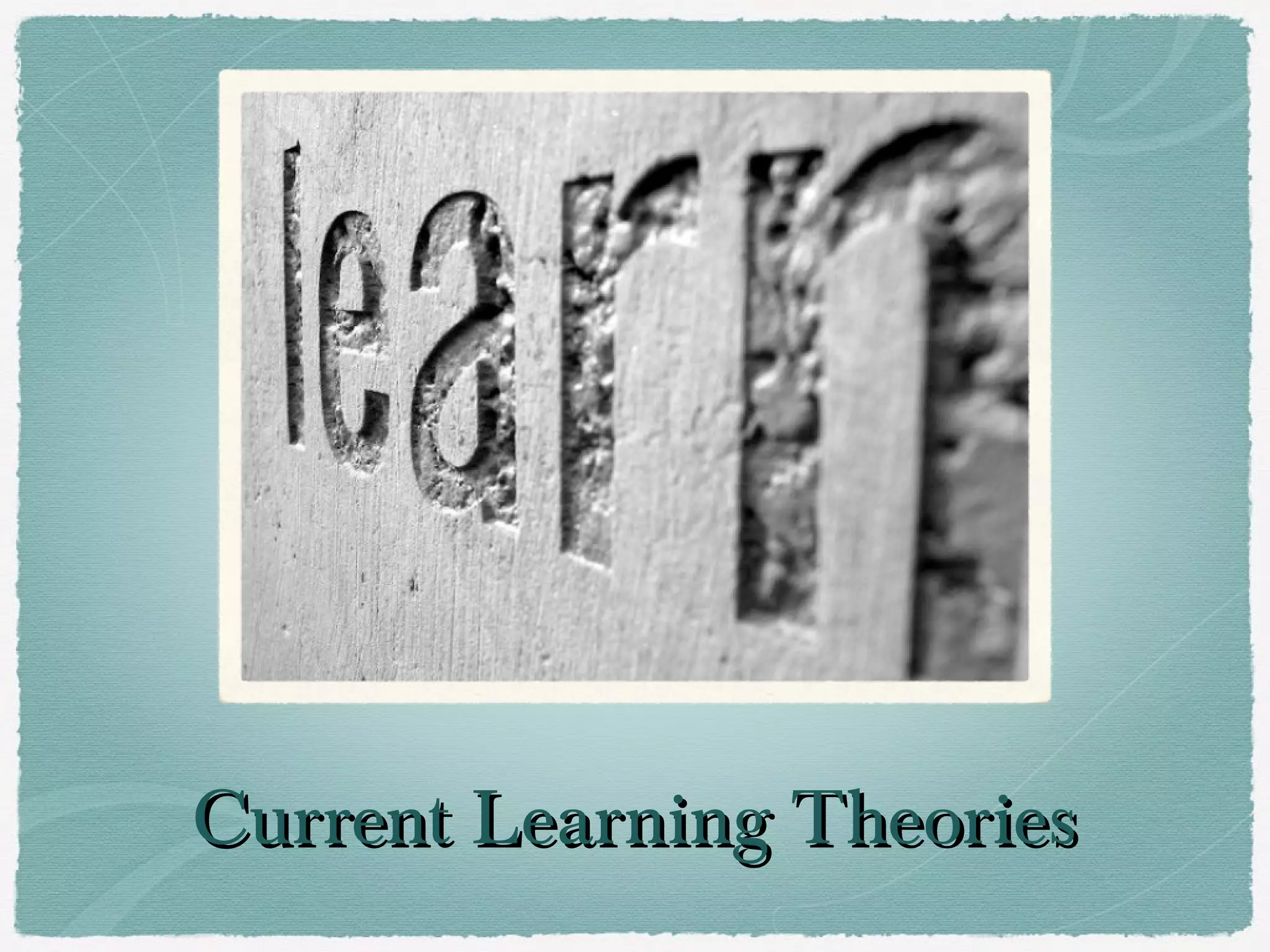 Current Learning Theories
 