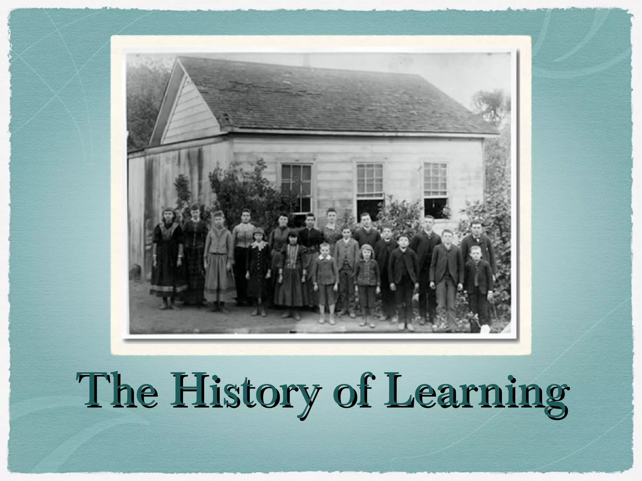 The History of Learning
 