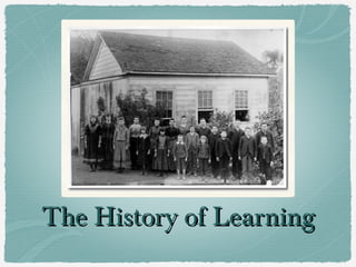 The History of Learning
 