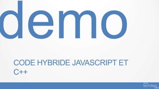 CODE HYBRIDE JAVASCRIPT ET
C++
 