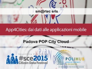 sm@rtec srls
Padova POP City Cloud
 