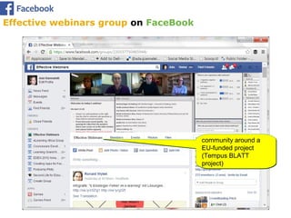 Effective webinars group on FaceBook
community around a
EU-funded project
(Tempus BLATT
project)
community around a
EU-funded project
(Tempus BLATT
project)
 