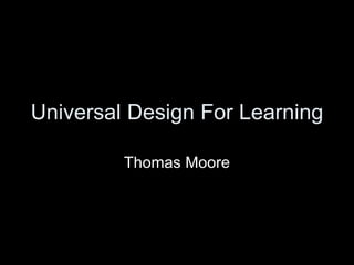 Universal Design For Learning Thomas Moore 
